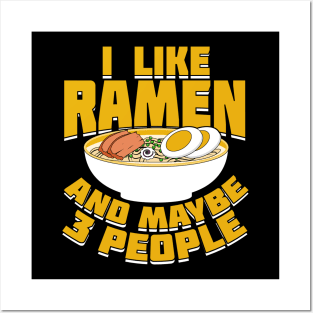 I Like Ramen And Maybe 3 People Posters and Art